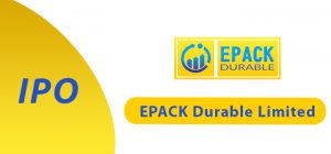 EPACK Durable Limited IPO About Objectives Details