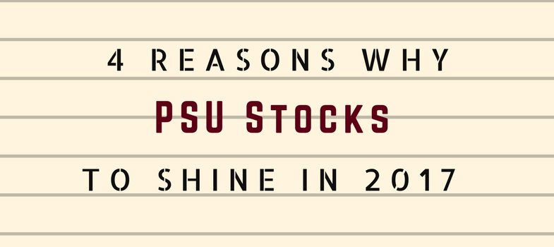 4 Reasons Why PSU Sector to Shine in 2017