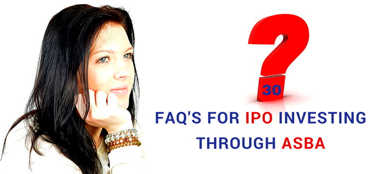 30 FAQS for IPO INVESTMENT THROUGH ASBA