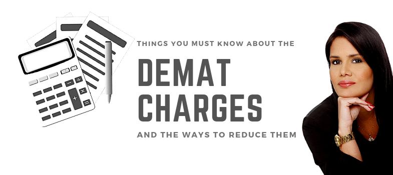 Things you must know about demat charges and the way to reduce them