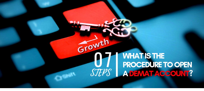 What is the procedure to open demat account? - the 7 steps