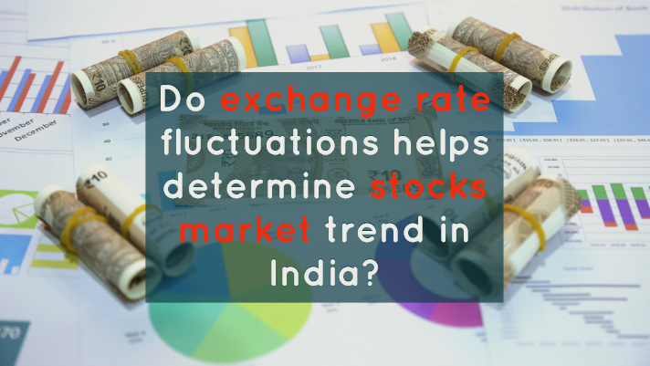 Do exchange rate fluctuations helps determine the stocks market trend in India