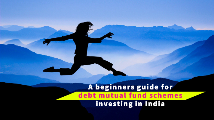 A beginners guide for debt mutual fund schemes investing in India