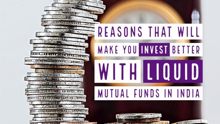 Reasons that will make you invest better with liquid mutual funds in India