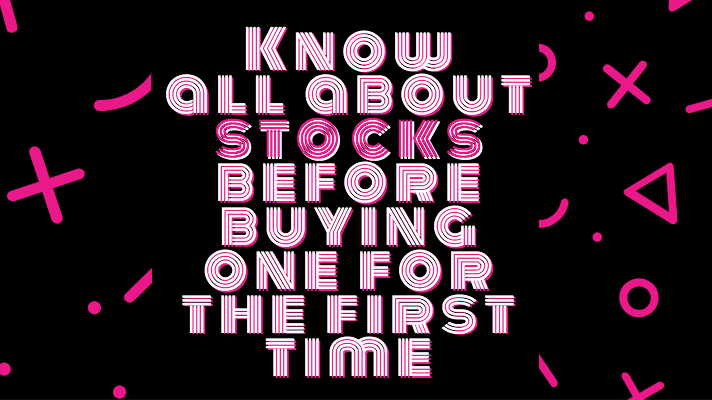 Know all about stocks before buying one for the first time