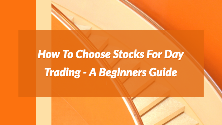 How to choose stocks for day trading - a beginners guide