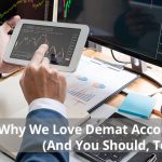 Why We Love Demat Account Online (And You Should, Too!)