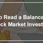How to Read a Balance Sheet for Stock Market Investing?