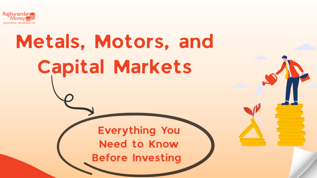Metals, Motors, and Capital Markets: Everything You Need to Know Before Investing