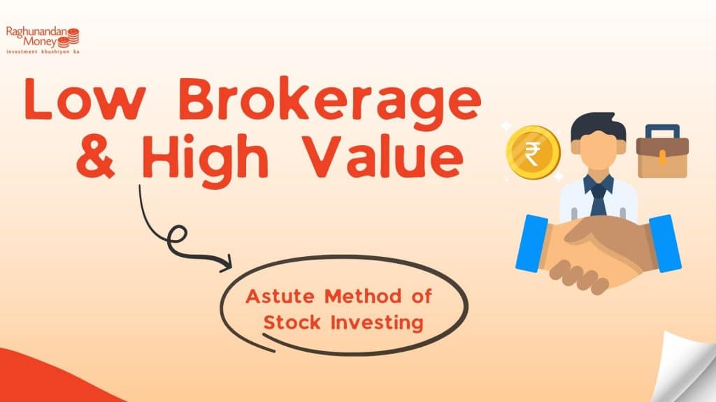 Low Brokerage and High Value: The Astute Method of Stock Investing