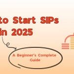 How to Start SIPs in 2025: A Beginner’s Complete Guide