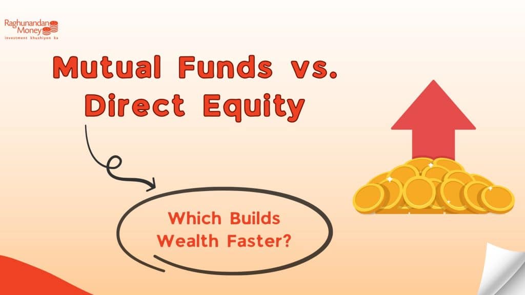 Mutual Funds vs. Direct Equity: Which Builds Wealth Faster?