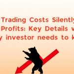 How Trading Costs Silently Eat Your Profits: Key Details which every investor needs to know
