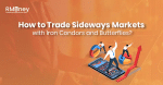 How to Trade Sideways Markets with Iron Condors and Butterflies?