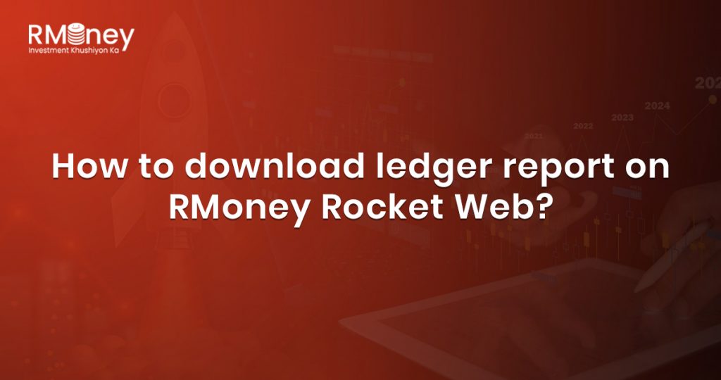 How to download ledger report on RMoney Rocket Web?