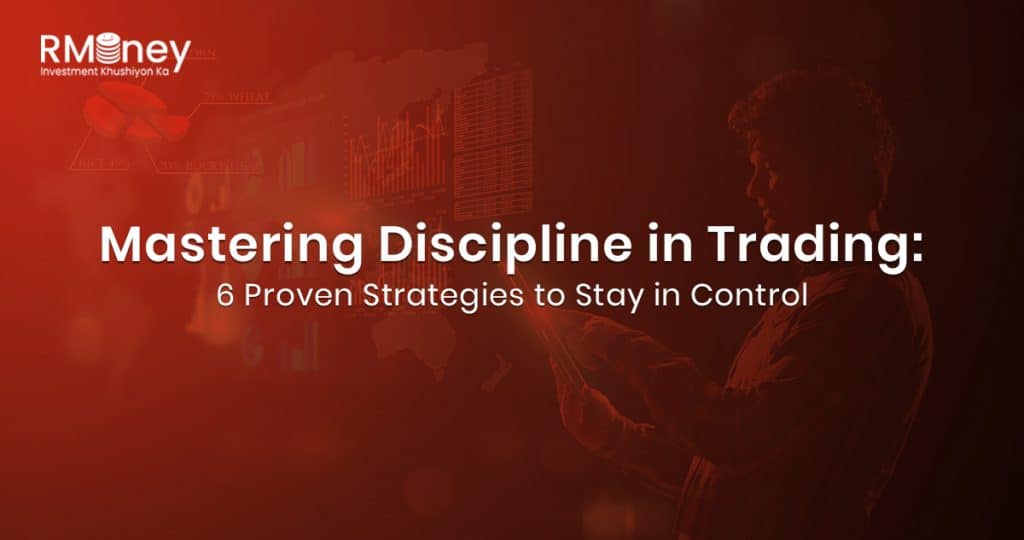 Mastering Discipline in Trading: 6 Proven Strategies to Stay in Control