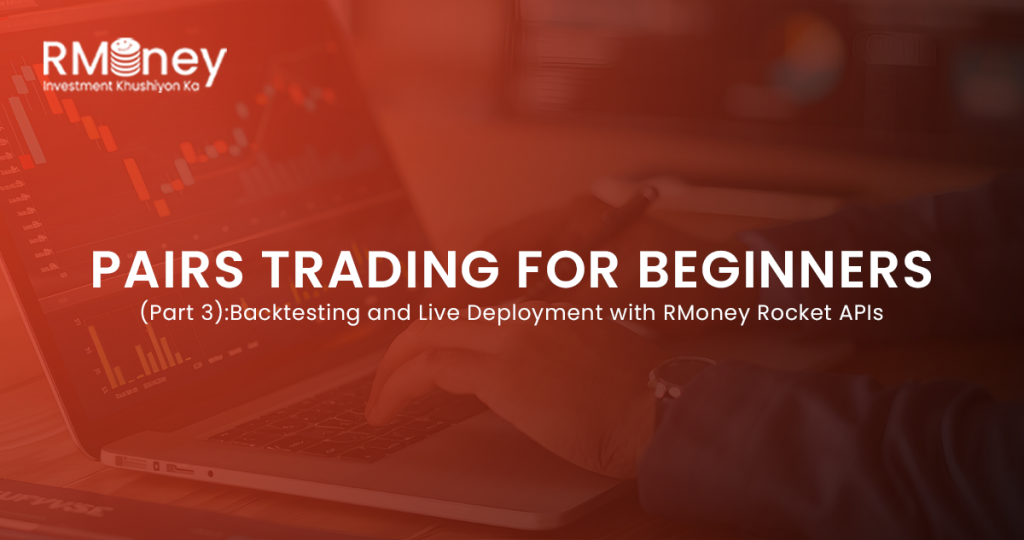 Pairs Trading for Beginners (Part 3): Backtesting and Live Deployment with RMoney Rocket APIs