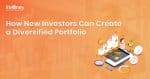 How New Investors Can Create a Diversified Portfolio