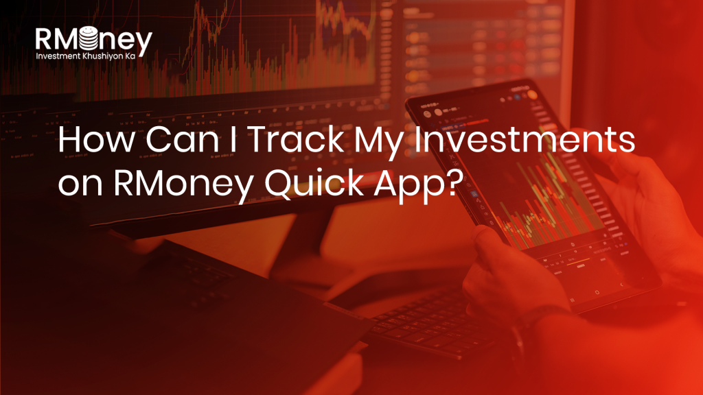 How Can I Track My Investments on RMoney Quick App?