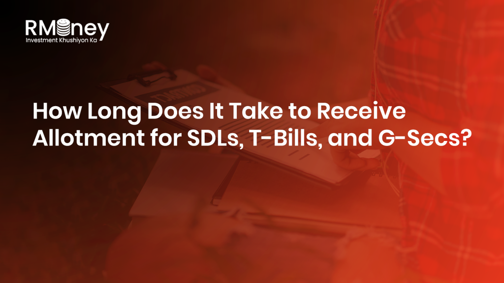 How Long Does It Take to Receive Allotment for SDLs, T-Bills, and G-Secs?