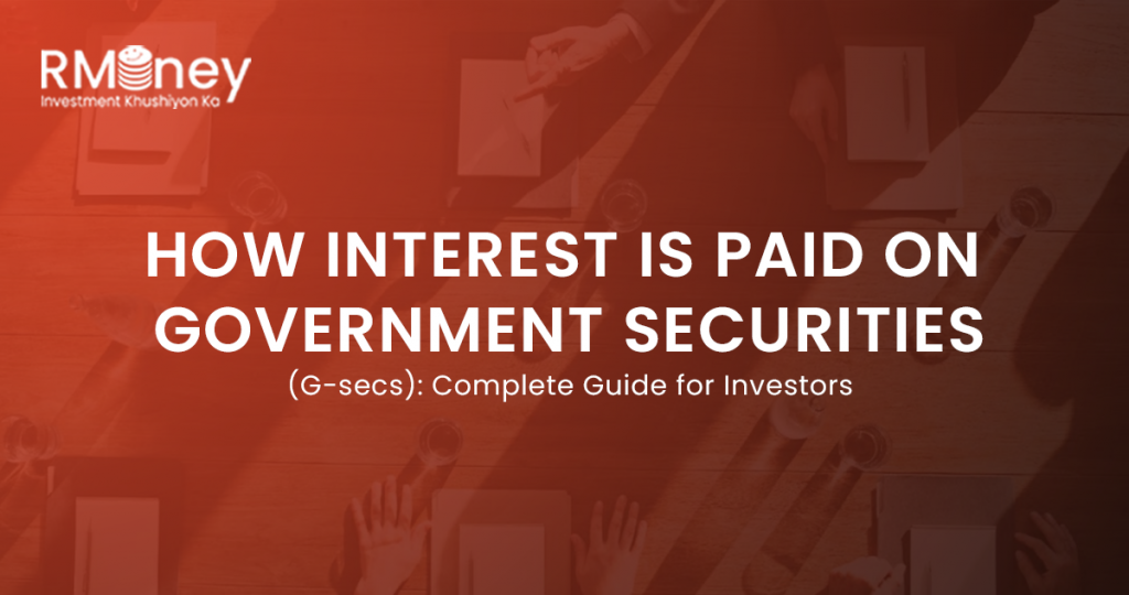 How Interest Is Paid on Government Securities (G-secs): Complete Guide for Investors
