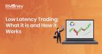Low Latency Trading: What it is and How it Works