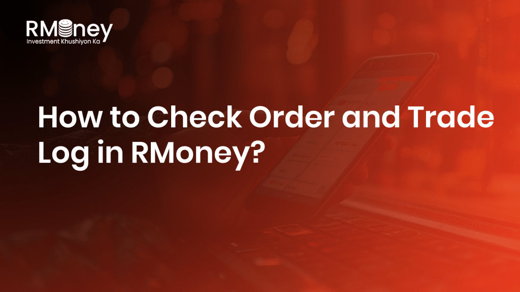 How to Check Order and Trade Log in RMoney?