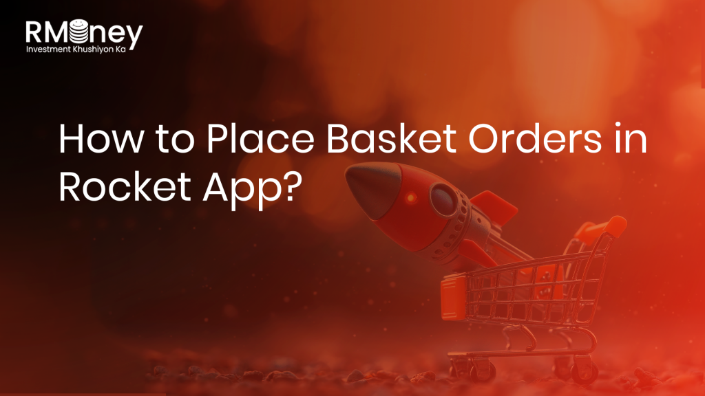 How to Place Basket Orders in RMoney Rocket App?