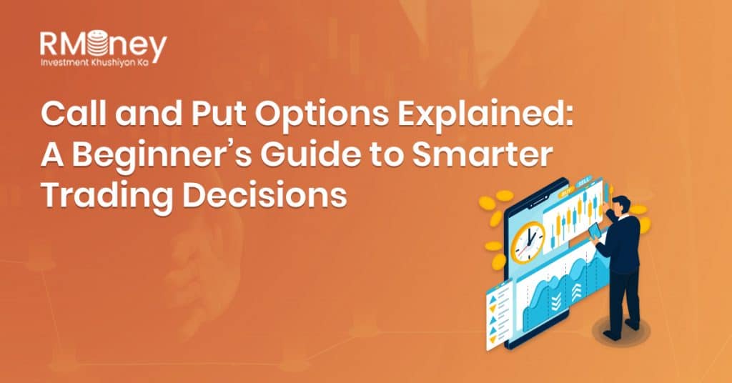 Call and Put Options Explained: A Beginner’s Guide to Smarter Trading Decisions