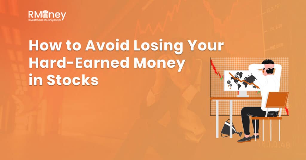 How to Avoid Losing Your Hard-Earned Money in Stocks