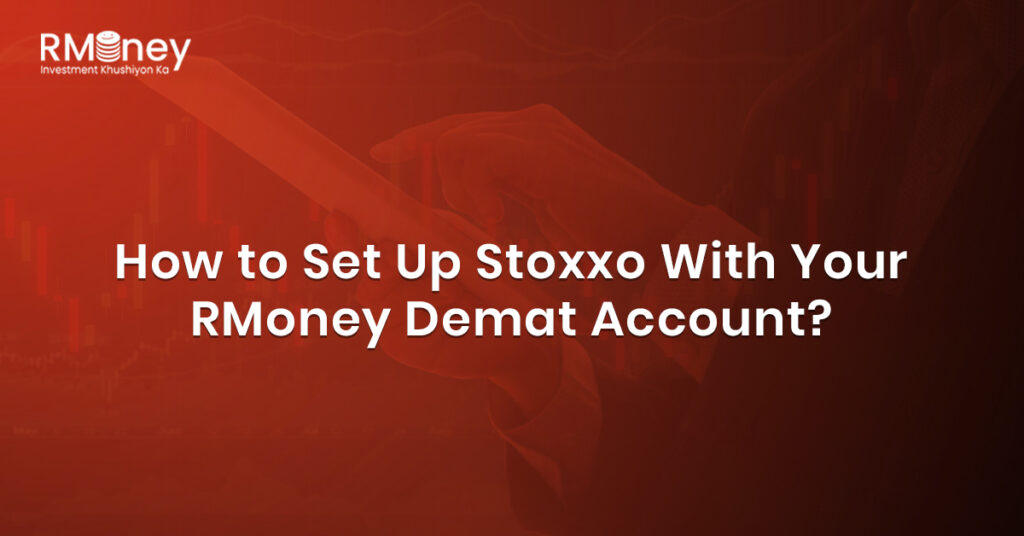 How to Set Up Stoxxo With Your RMoney Demat Account?